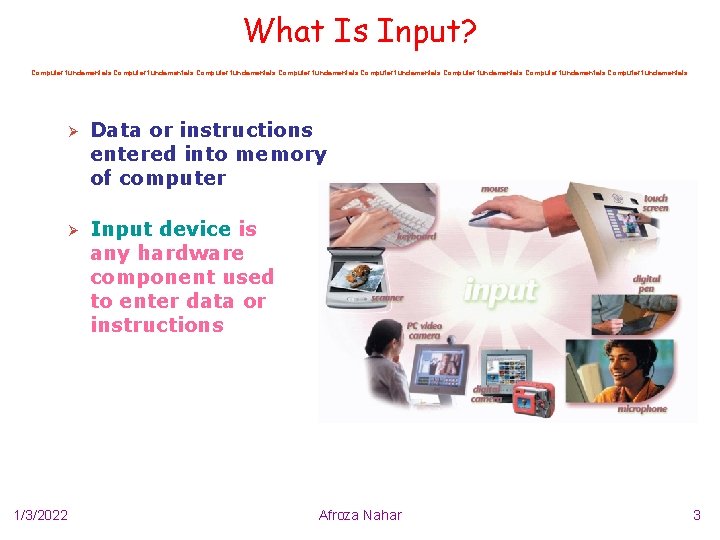 What Is Input? Computer fundamentals Computer fundamentals Ø Data or instructions entered into memory