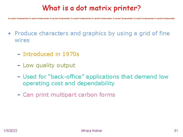 What is a dot matrix printer? Computer fundamentals Computer fundamentals • Produce characters and