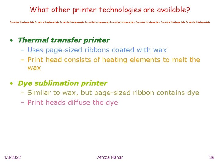 What other printer technologies are available? Computer fundamentals Computer fundamentals • Thermal transfer printer