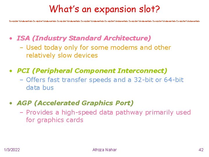 What’s an expansion slot? Computer fundamentals Computer fundamentals • ISA (Industry Standard Architecture) –