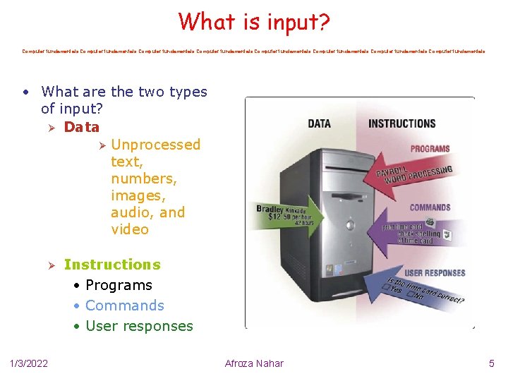 What is input? Computer fundamentals Computer fundamentals • What are the two types of