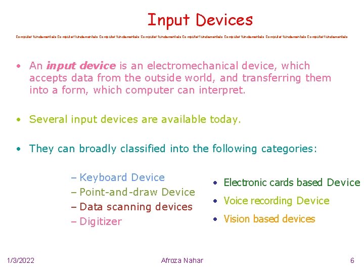 Input Devices Computer fundamentals Computer fundamentals • An input device is an electromechanical device,