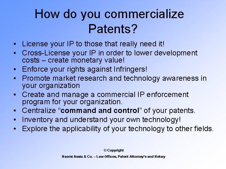 How do you commercialize Patents? • License your IP to those that really need