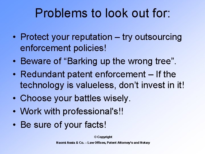 Problems to look out for: • Protect your reputation – try outsourcing enforcement policies!