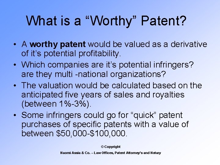 What is a “Worthy” Patent? • A worthy patent would be valued as a