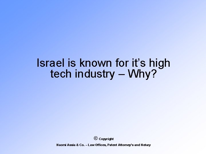 Israel is known for it’s high tech industry – Why? © Copyright Naomi Assia