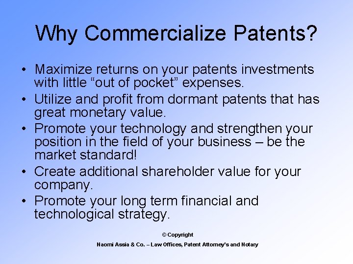 Why Commercialize Patents? • Maximize returns on your patents investments with little “out of