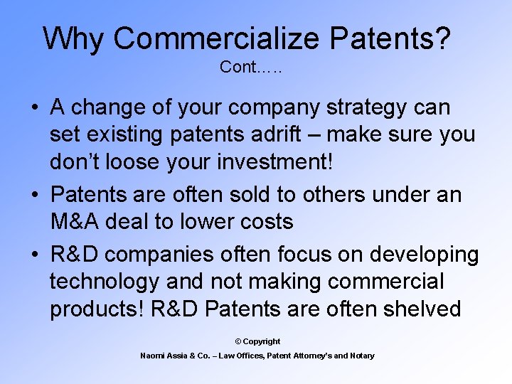 Why Commercialize Patents? Cont…. . • A change of your company strategy can set