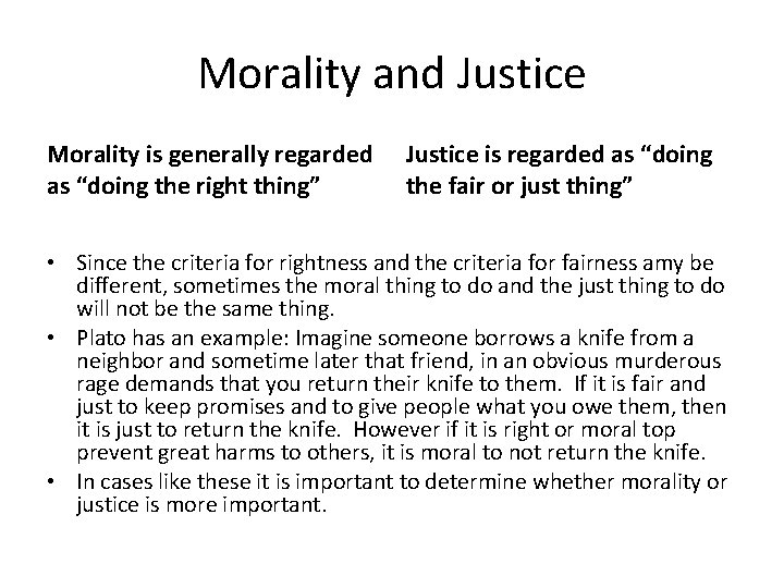 Morality and Justice Morality is generally regarded as “doing the right thing” Justice is