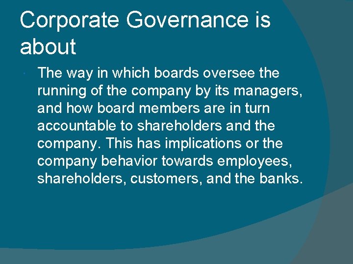 Corporate Governance is about The way in which boards oversee the running of the