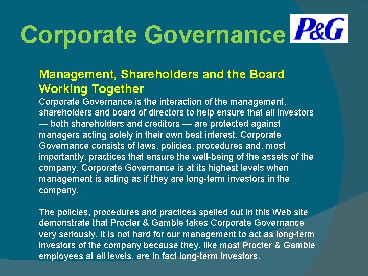 Corporate Governance at Management, Shareholders and the Board Working Together Corporate Governance is the