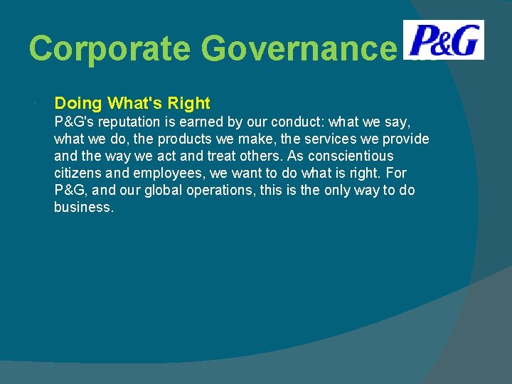 Corporate Governance at Doing What's Right P&G's reputation is earned by our conduct: what