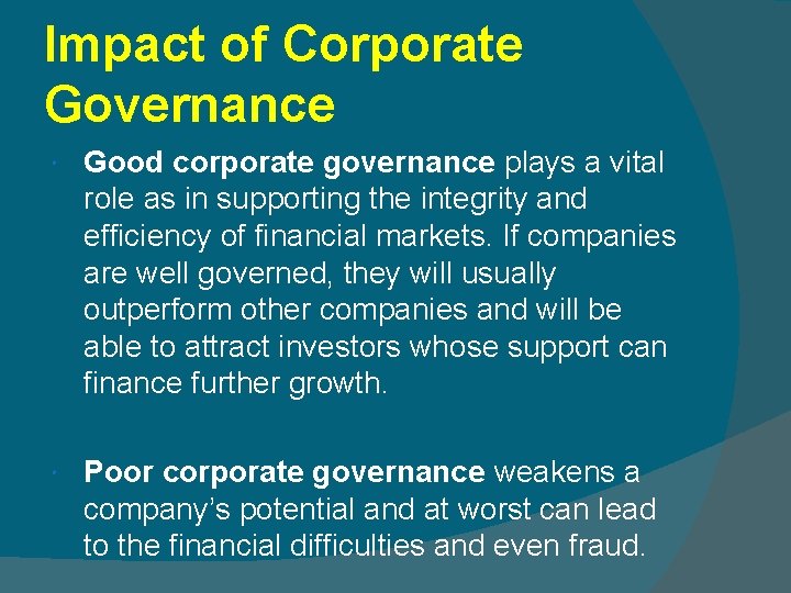 Impact of Corporate Governance Good corporate governance plays a vital role as in supporting