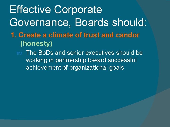 Effective Corporate Governance, Boards should: 1. Create a climate of trust and candor (honesty)