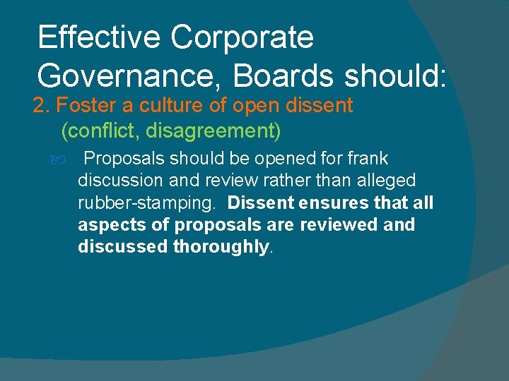 Effective Corporate Governance, Boards should: 2. Foster a culture of open dissent (conflict, disagreement) Effective Corporate Governance, Boards should: 2. Foster a culture of open dissent (conflict, disagreement)