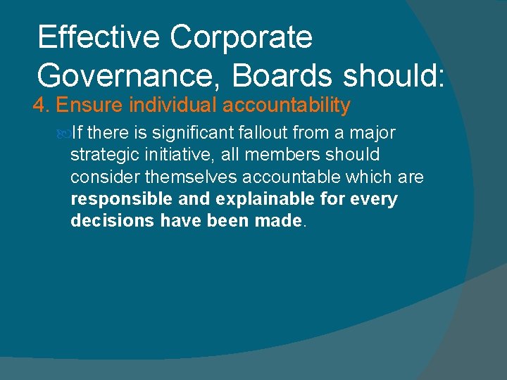 Effective Corporate Governance, Boards should: 4. Ensure individual accountability If there is significant fallout