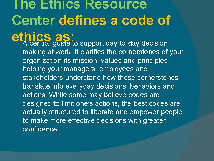 The Ethics Resource Center defines a code of ethics as: A central guide to The Ethics Resource Center defines a code of ethics as: A central guide to