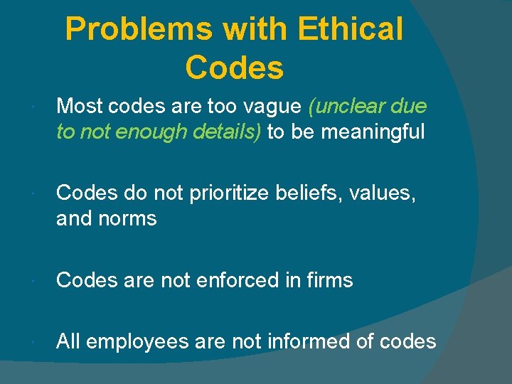 Problems with Ethical Codes Most codes are too vague (unclear due to not enough