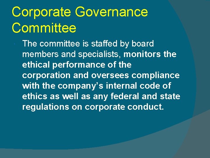 Corporate Governance Committee The committee is staffed by board members and specialists, monitors the