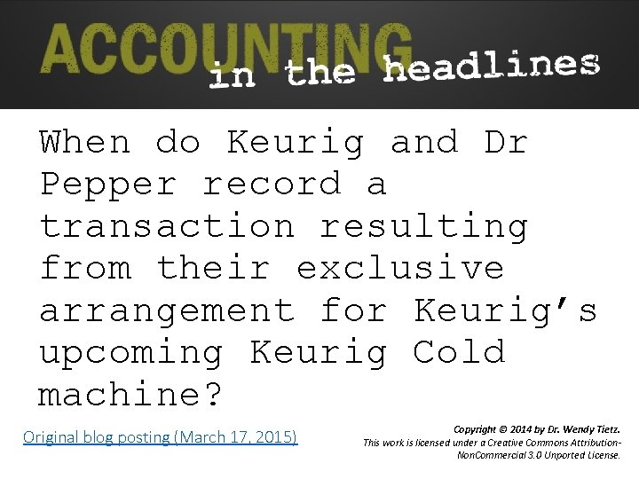 When do Keurig and Dr Pepper record a transaction resulting from their exclusive arrangement