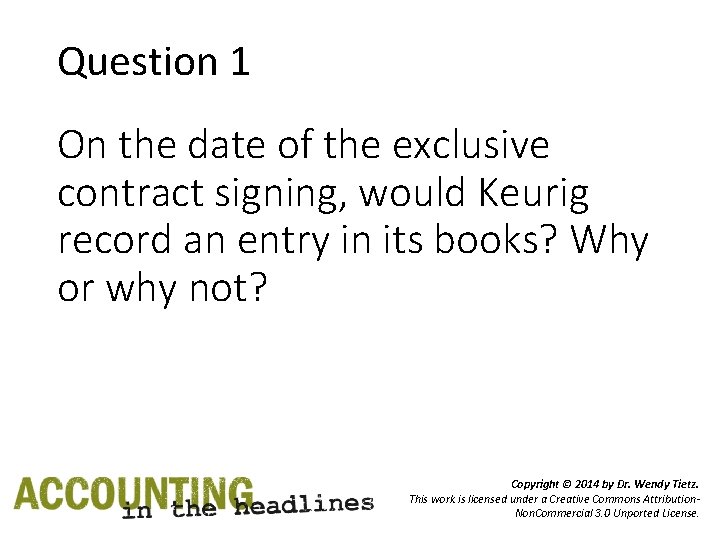 Question 1 On the date of the exclusive contract signing, would Keurig record an