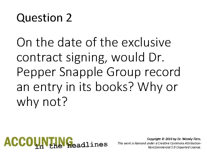 Question 2 On the date of the exclusive contract signing, would Dr. Pepper Snapple