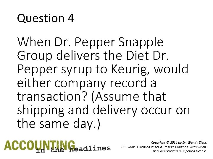 Question 4 When Dr. Pepper Snapple Group delivers the Diet Dr. Pepper syrup to