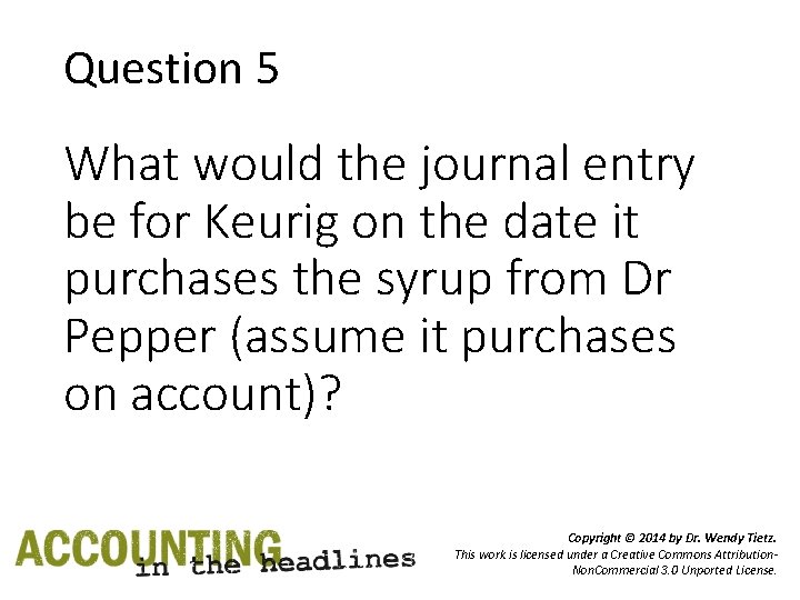 Question 5 What would the journal entry be for Keurig on the date it