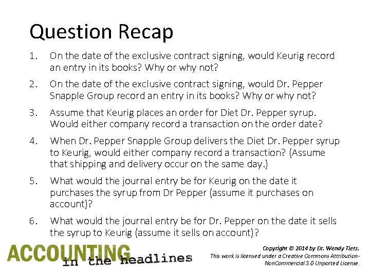 Question Recap 1. On the date of the exclusive contract signing, would Keurig record