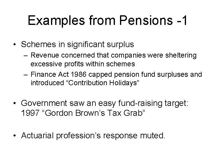 Examples from Pensions -1 • Schemes in significant surplus – Revenue concerned that companies