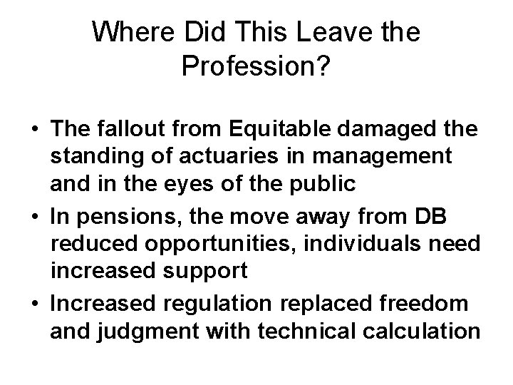 Where Did This Leave the Profession? • The fallout from Equitable damaged the standing