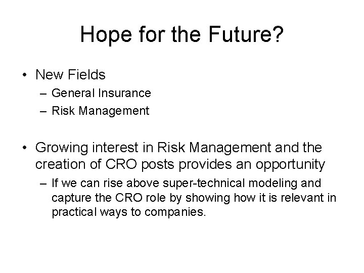 Hope for the Future? • New Fields – General Insurance – Risk Management •