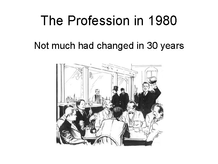 The Profession in 1980 Not much had changed in 30 years 