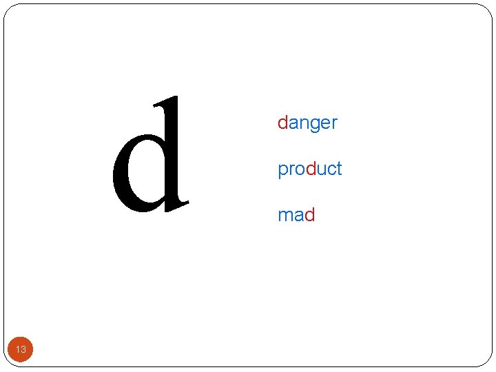 d 13 danger product mad 