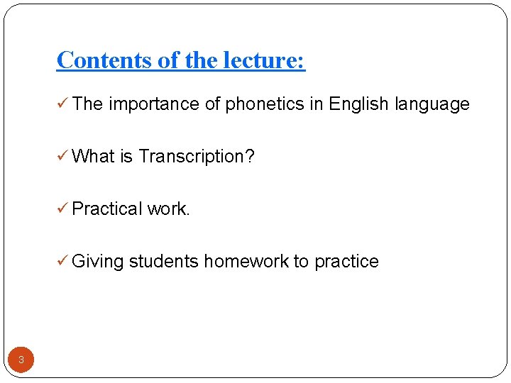 Contents of the lecture: ü The importance of phonetics in English language ü What