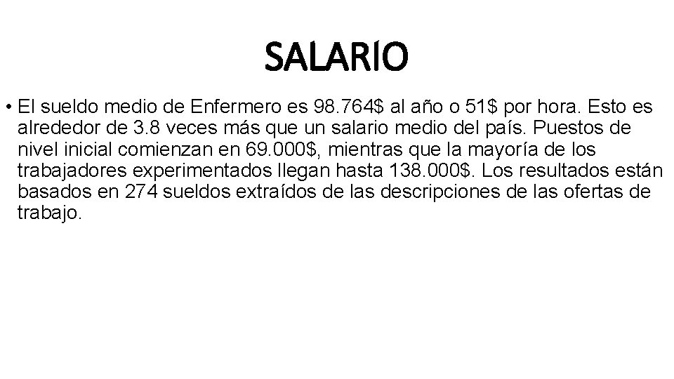 SALARIO • El sueldo medio de Enfermero es 98. 764$ al año o 51$