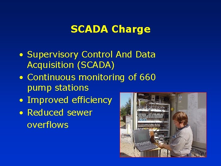 SCADA Charge • Supervisory Control And Data Acquisition (SCADA) • Continuous monitoring of 660 SCADA Charge • Supervisory Control And Data Acquisition (SCADA) • Continuous monitoring of 660
