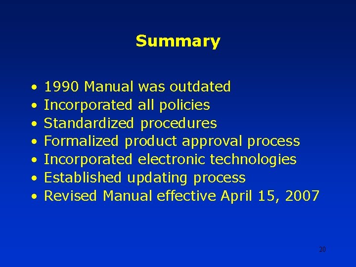 Summary • • 1990 Manual was outdated Incorporated all policies Standardized procedures Formalized product Summary • • 1990 Manual was outdated Incorporated all policies Standardized procedures Formalized product