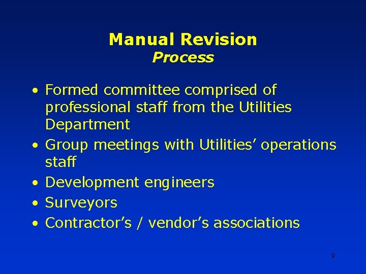 Manual Revision Process • Formed committee comprised of professional staff from the Utilities Department Manual Revision Process • Formed committee comprised of professional staff from the Utilities Department