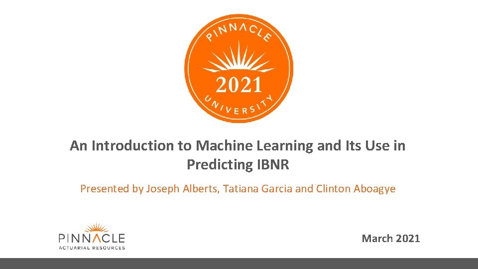An Introduction to Machine Learning and Its Use in Predicting IBNR Presented by Joseph