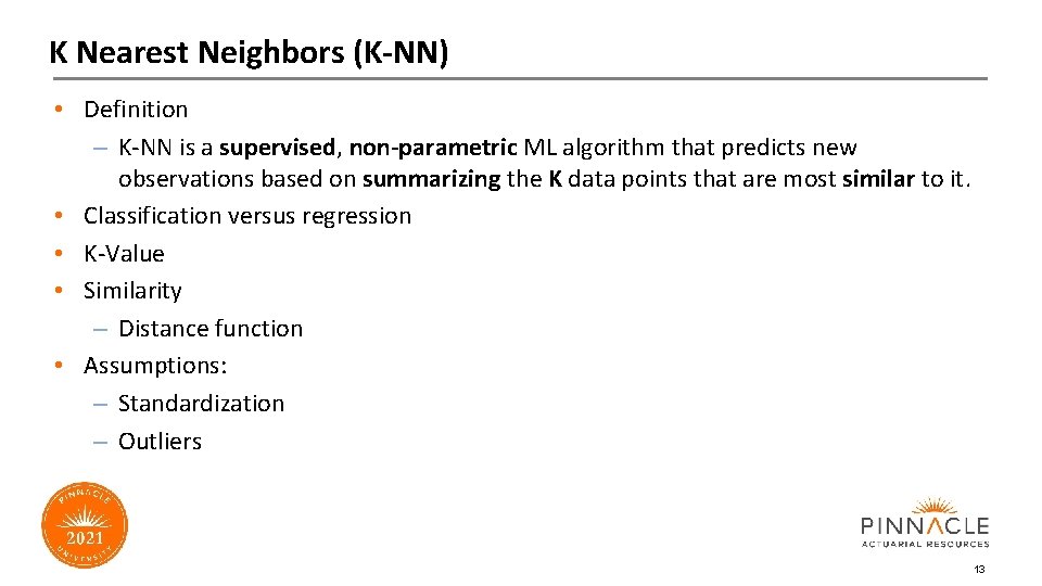 K Nearest Neighbors (K-NN) • Definition – K-NN is a supervised, non-parametric ML algorithm