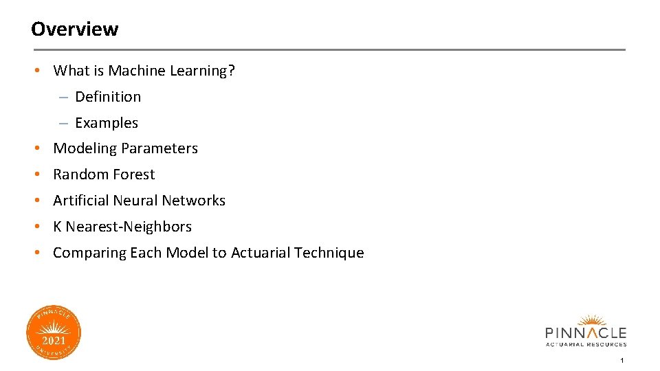 Overview • What is Machine Learning? – Definition – Examples • Modeling Parameters •
