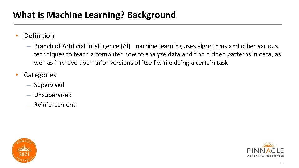 What is Machine Learning? Background • Definition – Branch of Artificial Intelligence (AI), machine