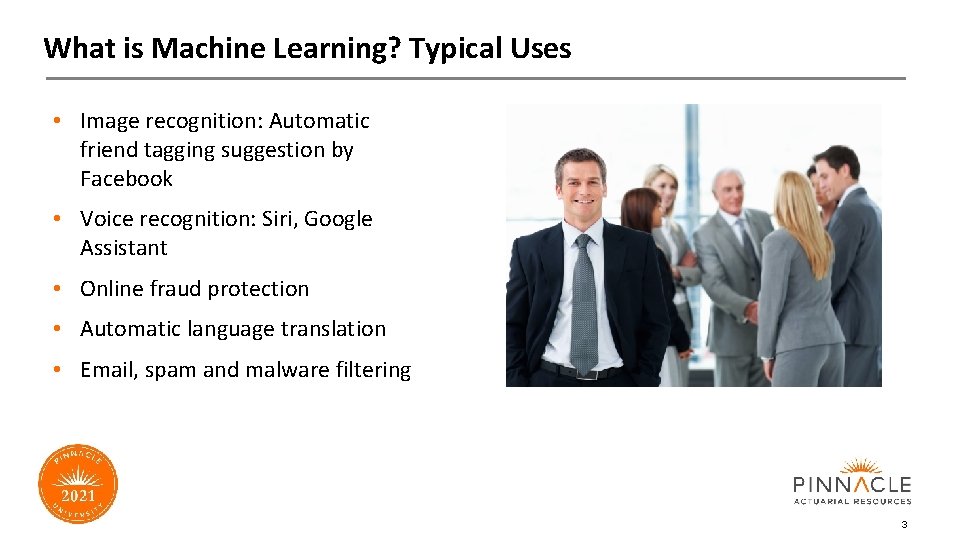What is Machine Learning? Typical Uses • Image recognition: Automatic friend tagging suggestion by