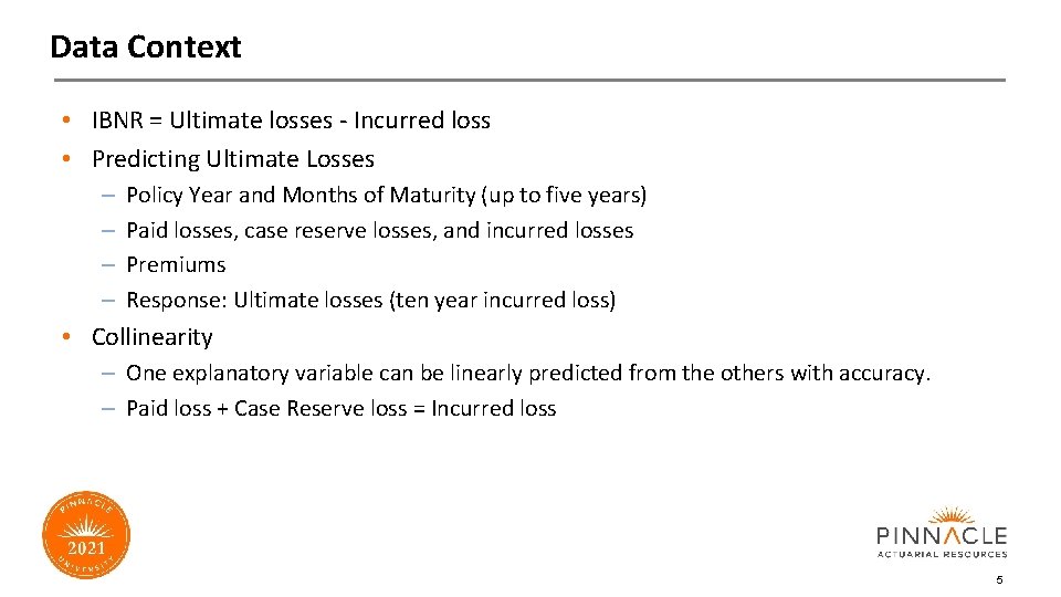 Data Context • IBNR = Ultimate losses - Incurred loss • Predicting Ultimate Losses