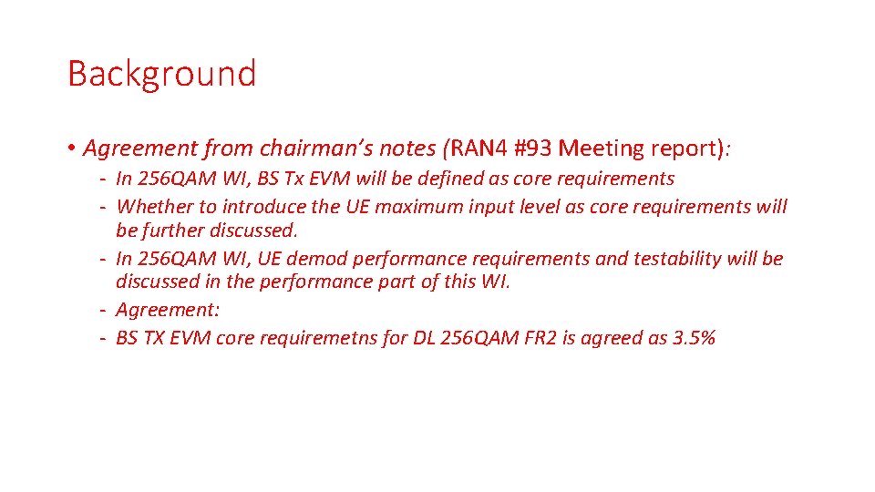 Background • Agreement from chairman’s notes (RAN 4 #93 Meeting report): - In 256