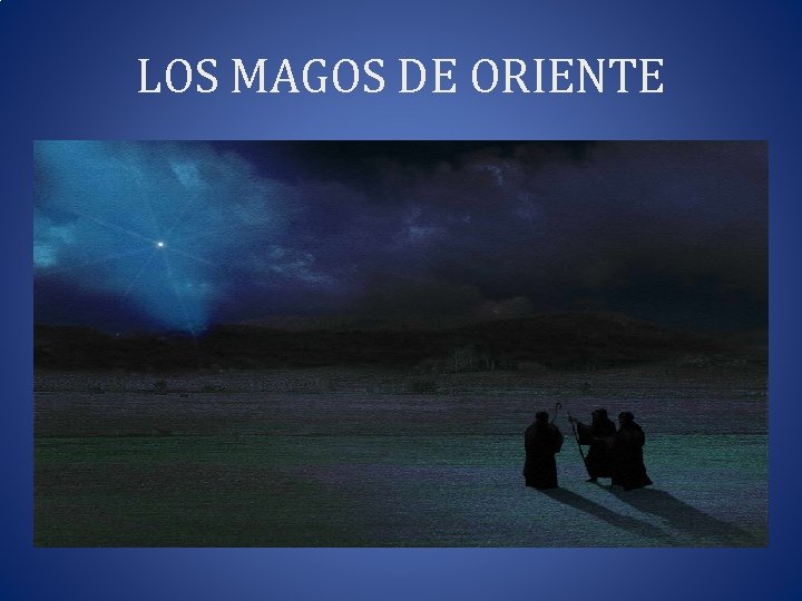 LOS MAGOS DE ORIENTE 