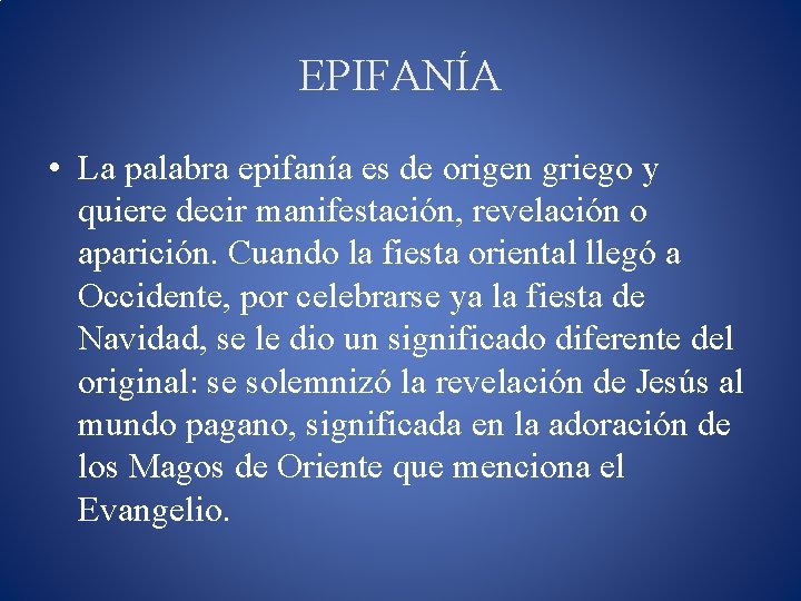 EPIFANÍA • La palabra epifanía es de origen griego y quiere decir manifestación, revelación