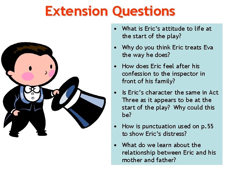 Extension Questions • What is Eric’s attitude to life at the start of the