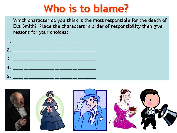 Who is to blame? Which character do you think is the most responsible for